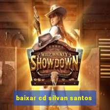 baixar cd silvan santos